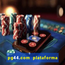 pg44.com plataforma de jogos